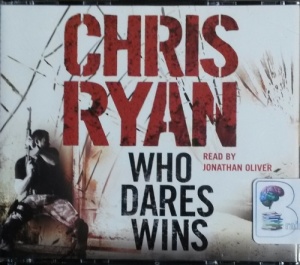 Who Dares Wins written by Chris Ryan performed by Jonathan Oliver on CD (Abridged)